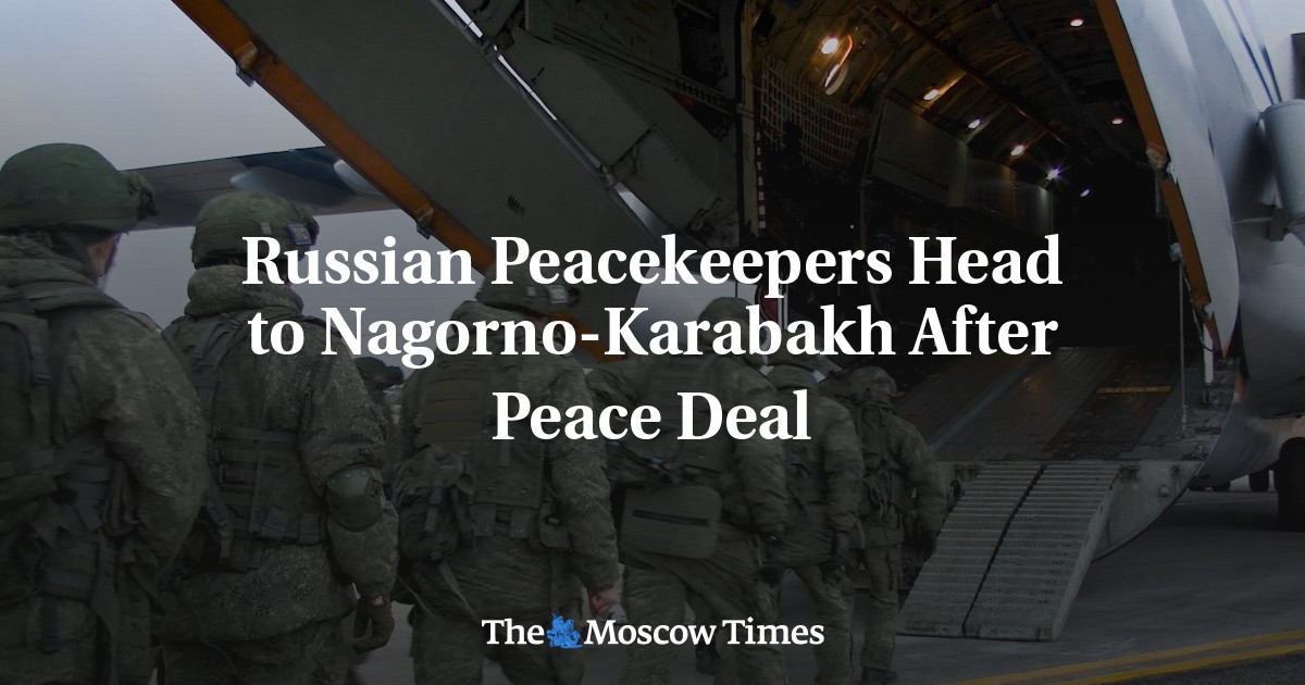 Russian Peacekeepers Head to Nagorno-Karabakh After Peace Deal - The Moscow Times