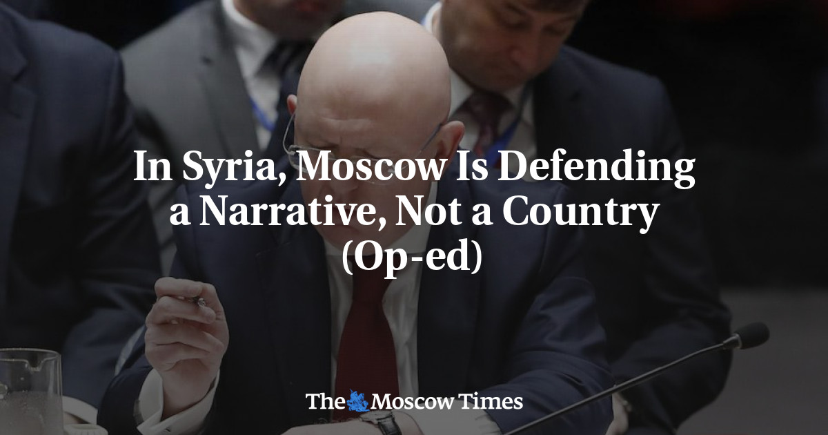 In Syria, Moscow Is Defending a Narrative, Not a Country (Op-ed)