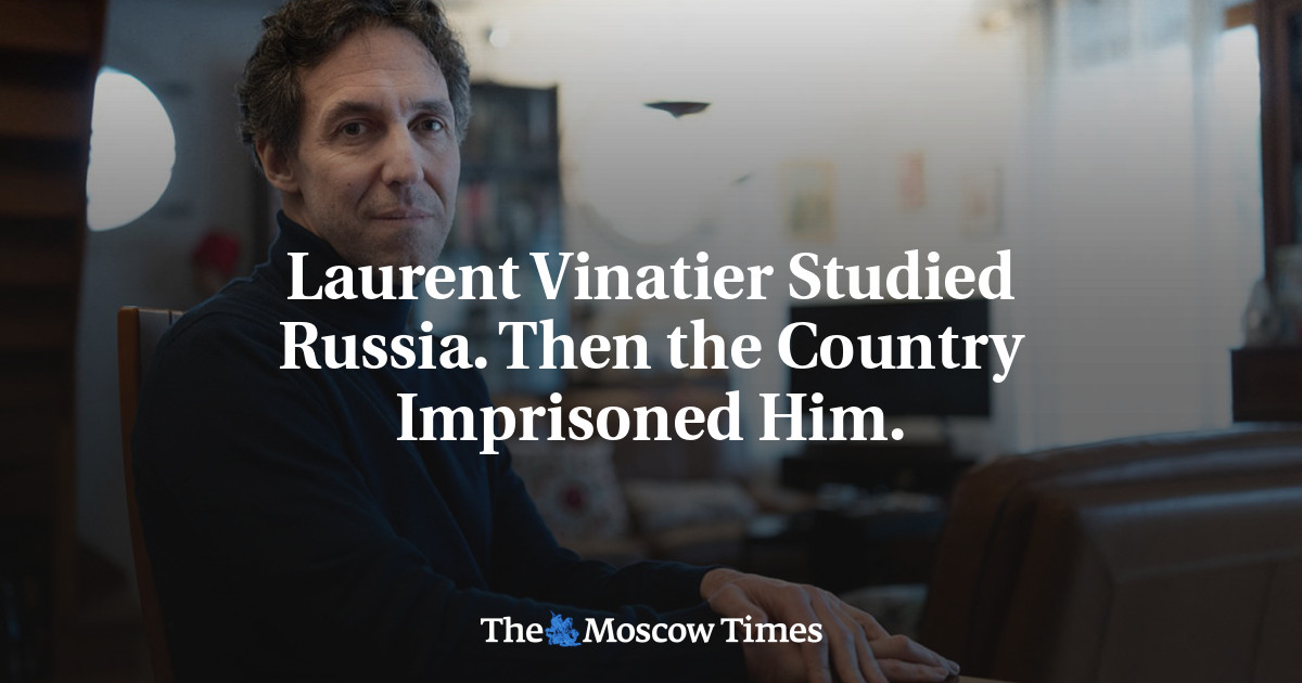 Laurent Vinatier Studied Russia. Then the Country Imprisoned Him. - The Moscow Times