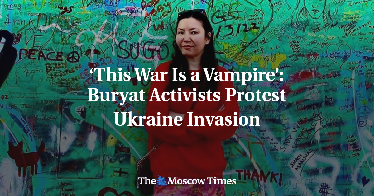 ‘This War Is a Vampire’: Buryat Activists Protest Ukraine Invasion - The Moscow Times