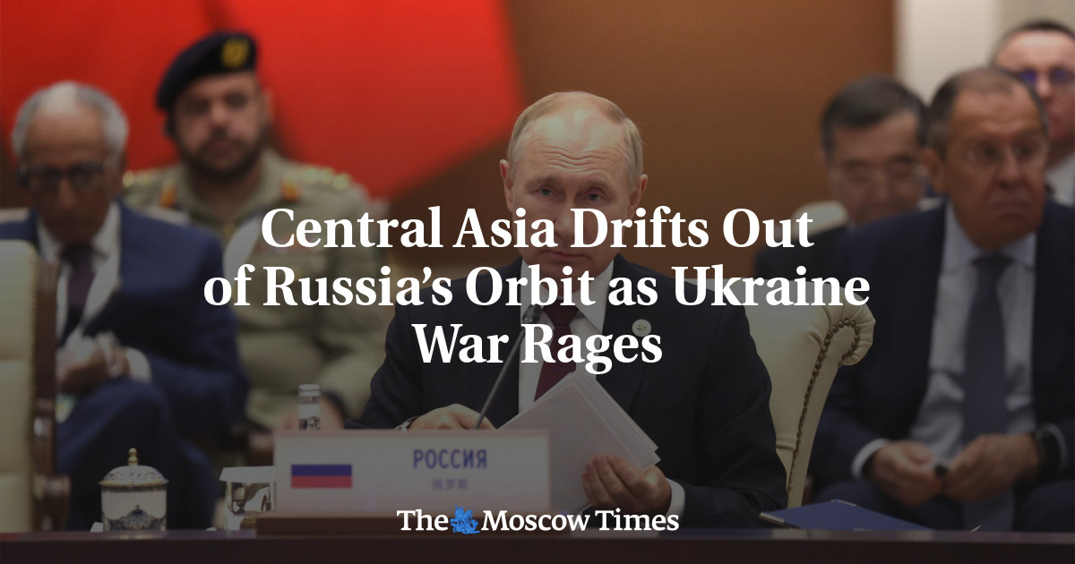 Central Asia Drifts Out of Russia’s Orbit as Ukraine War Rages - The Moscow Times