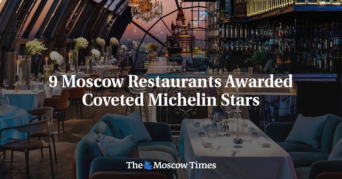 9 Moscow Restaurants Awarded Coveted Michelin Stars - The Moscow Times