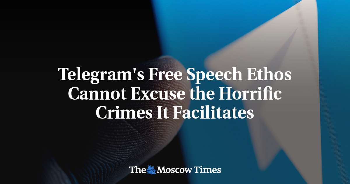 Telegram's Free Speech Ethos Cannot Excuse the Horrific Crimes It Facilitates - The Moscow Times