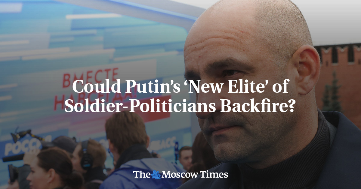 Could Putin’s ‘New Elite’ of Soldier-Politicians Backfire? - The Moscow Times
