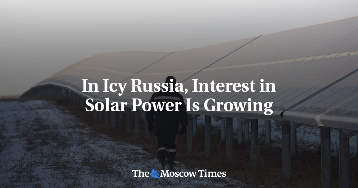 In Icy Russia, Interest in Solar Power Is Growing - The Moscow Times