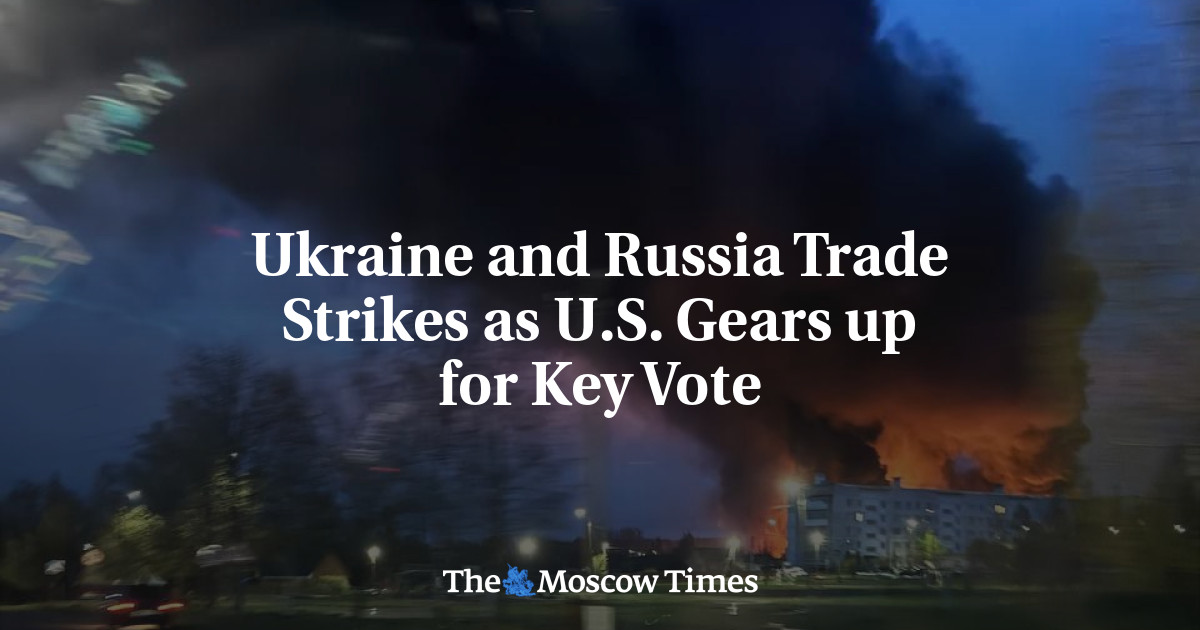 Ukraine and Russia Trade Strikes as U.S. Gears up for Key Vote - The Moscow Times