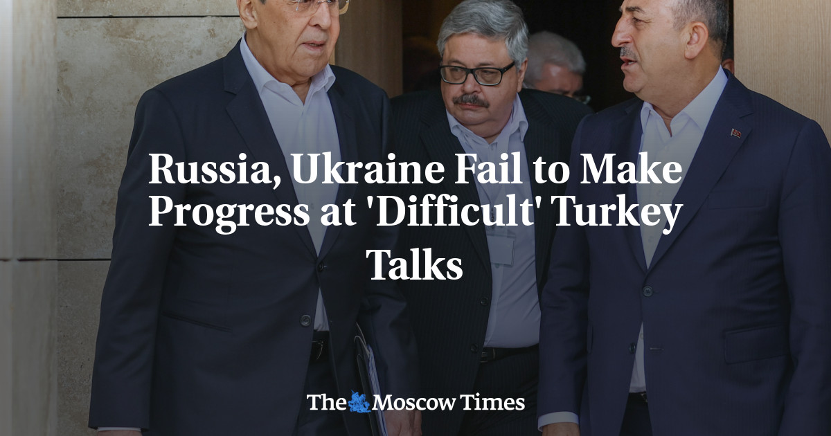 Russia, Ukraine Fail to Make Progress at 'Difficult' Turkey Talks - The Moscow Times