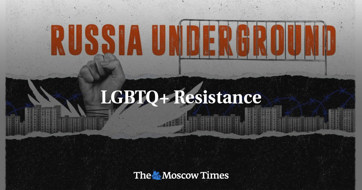 LGBTQ+ Resistance - The Moscow Times