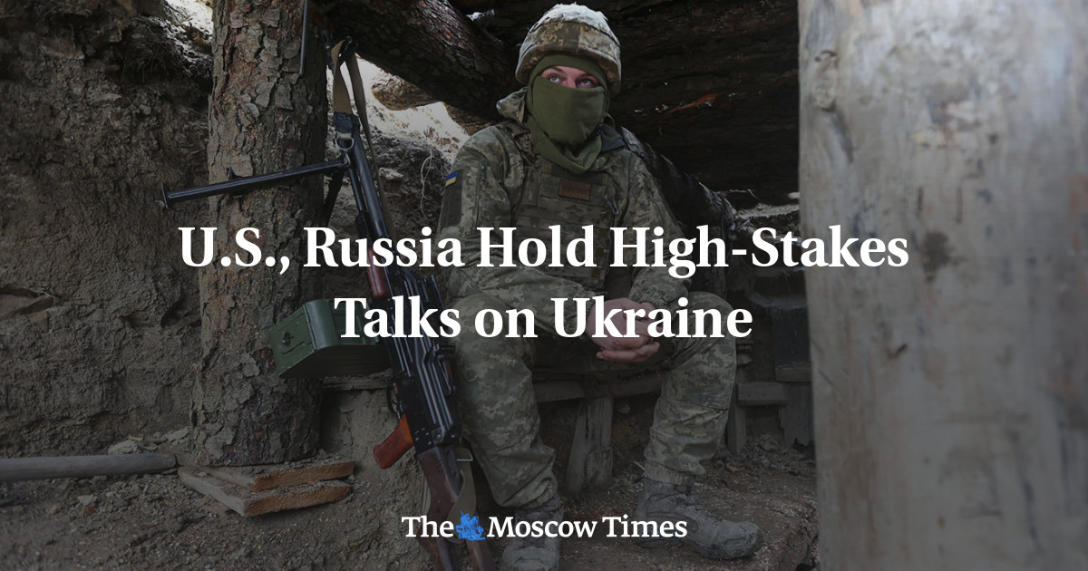 U.S., Russia Hold High-Stakes Talks on Ukraine - The Moscow Times