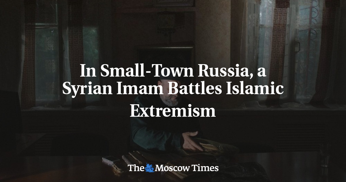 In Small-Town Russia, a Syrian Imam Battles Islamic Extremism