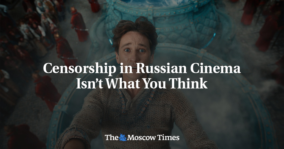 Censorship in Russian Cinema Isn’t What You Think - The Moscow Times