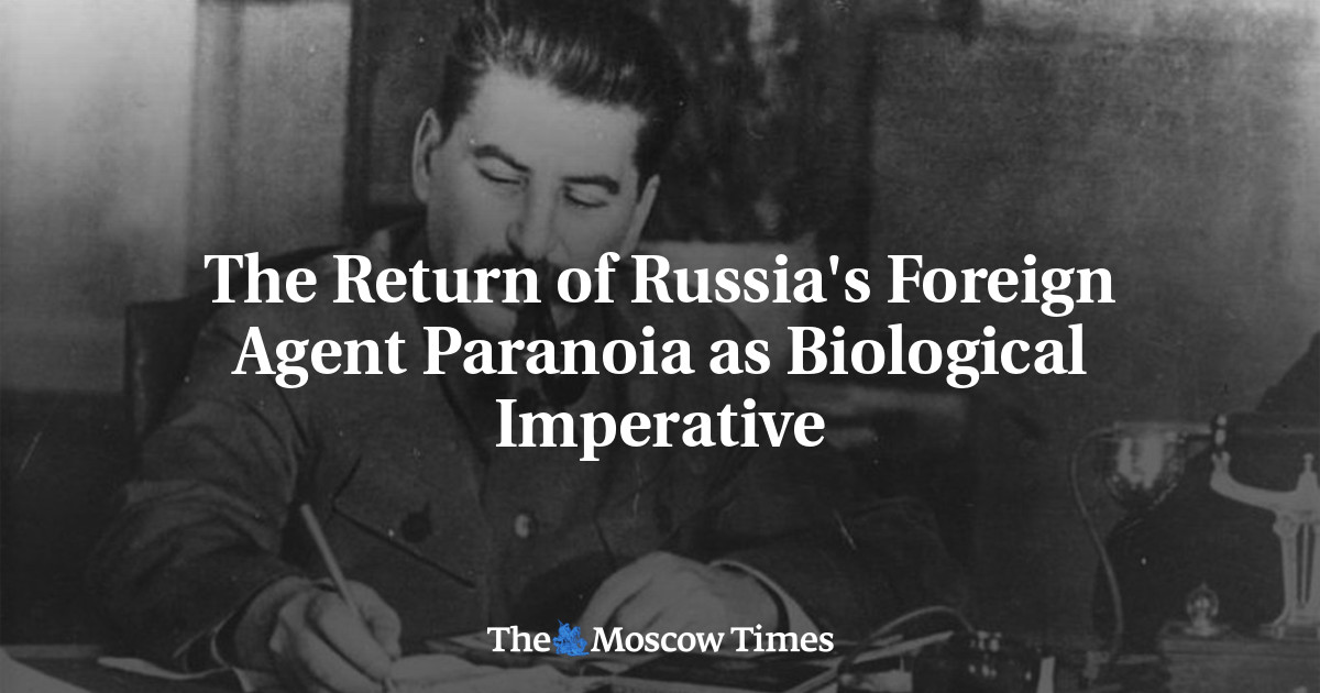 The Return of Russia's Foreign Agent Paranoia as Biological Imperative - The Moscow Times