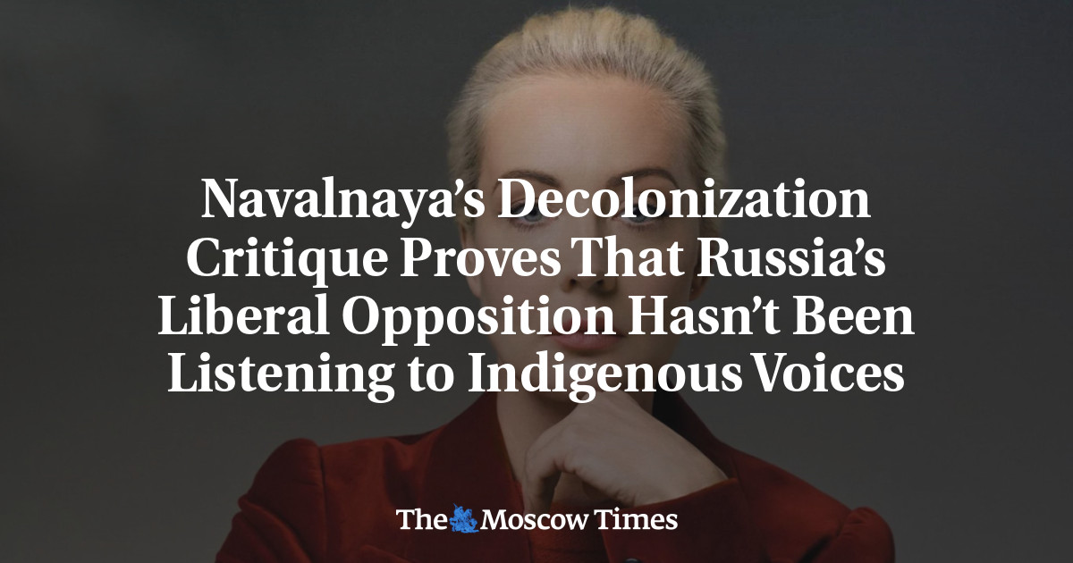 Navalnaya’s Decolonization Critique Proves That Russia’s Liberal Opposition Hasn’t Been Listening to Indigenous Voices - The Moscow Times