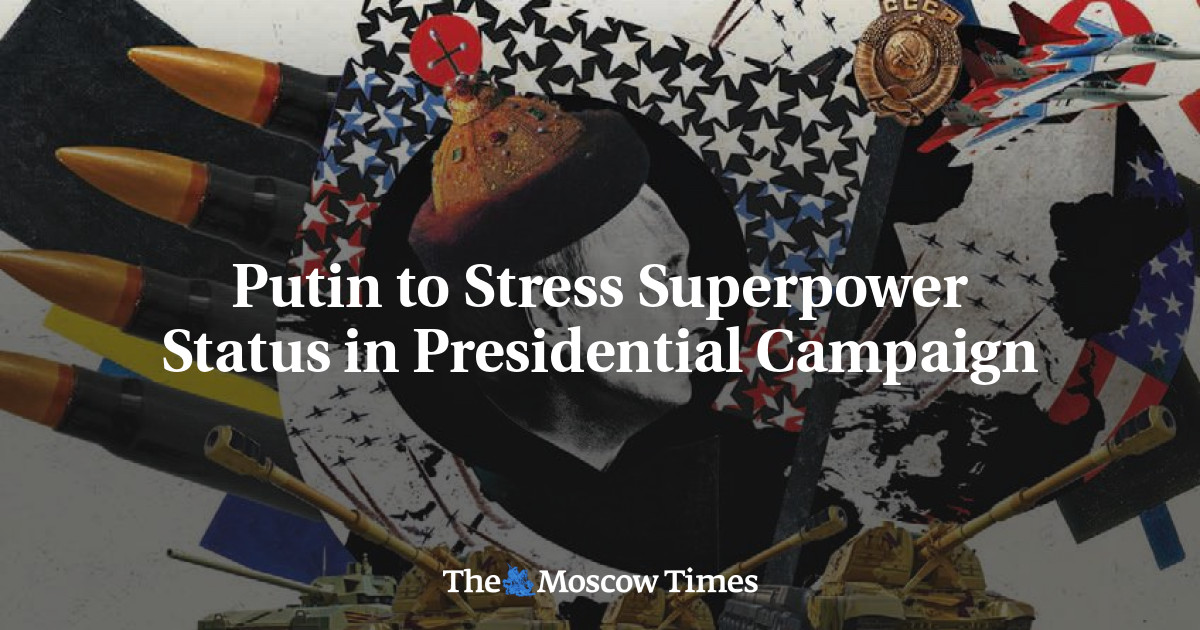 Putin to Stress Superpower Status in Presidential Campaign