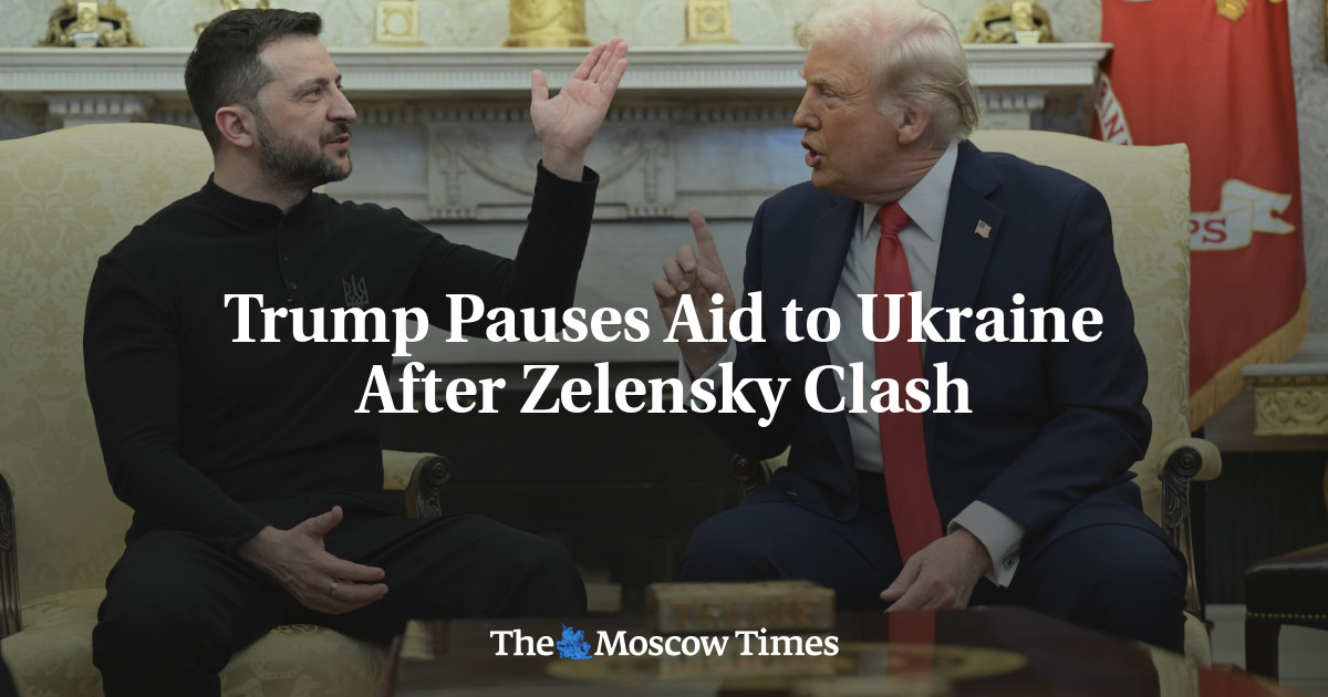 Trump Pauses Aid to Ukraine After Zelensky Clash - The Moscow Times