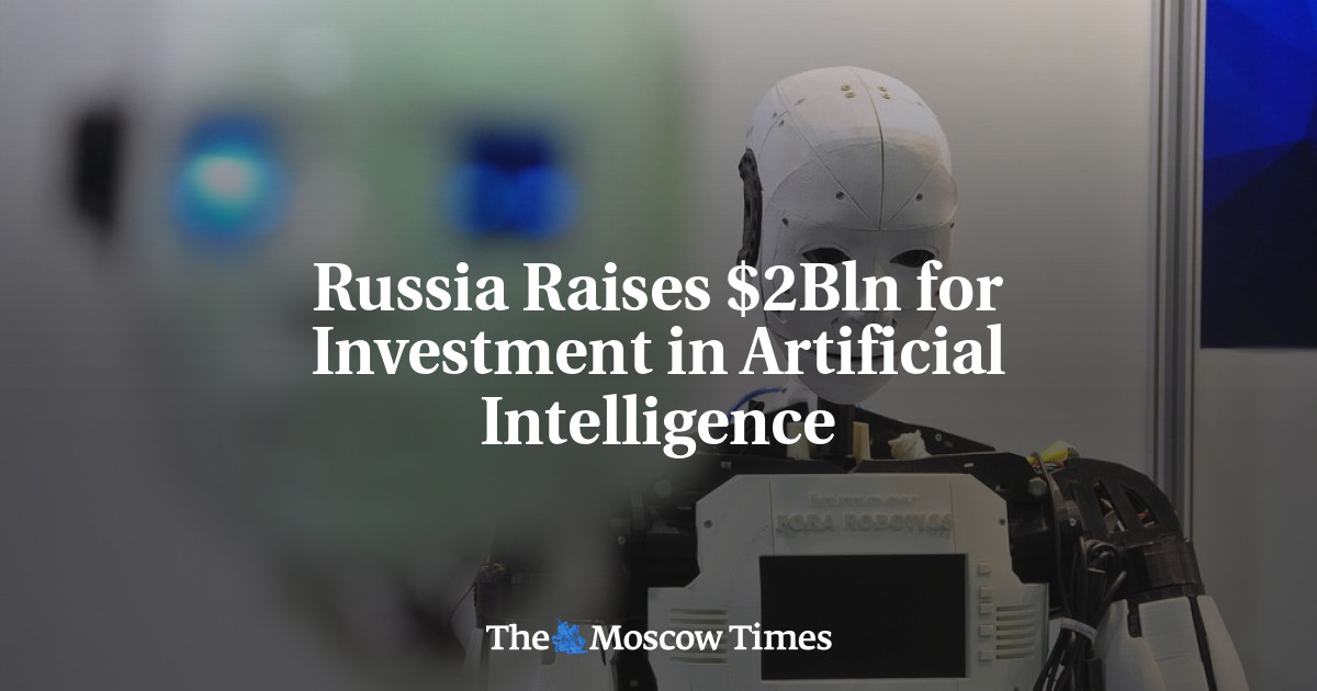 Russia Raises $2Bln for Investment in Artificial Intelligence - The Moscow Times