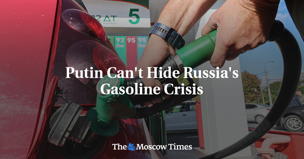 Putin Can't Hide Russia's Gasoline Crisis - The Moscow Times