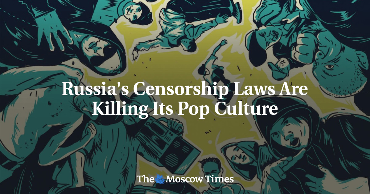 Russia's Censorship Laws Are Killing Its Pop Culture - The Moscow Times