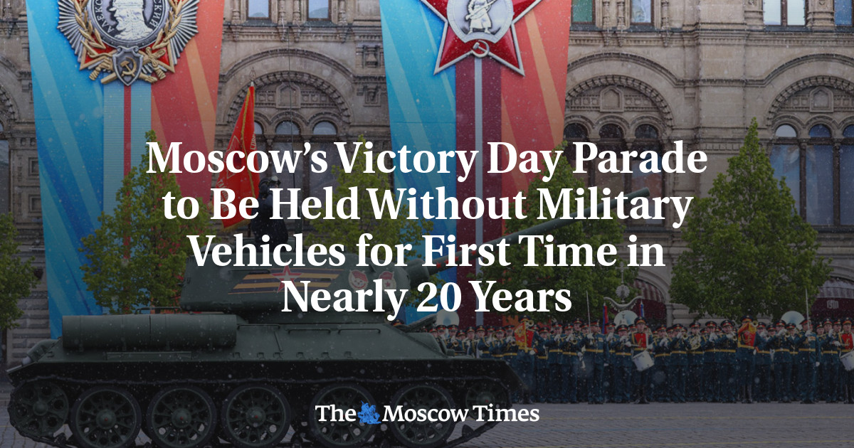Moscow’s Victory Day Parade to Be Held Without Military Vehicles for First Time in Nearly 20 Years - The Moscow Times