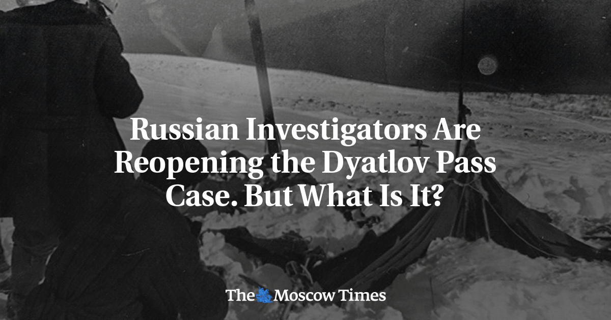 Russian Investigators Are Reopening the Dyatlov Pass Case. But What Is It? - The Moscow Times
