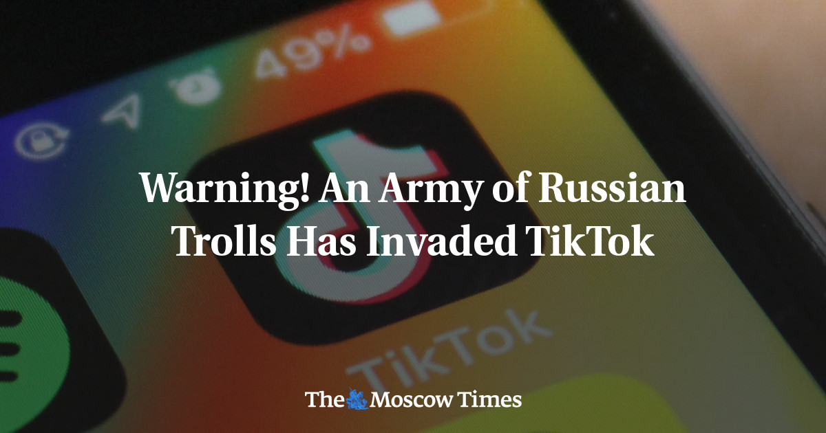 Warning! An Army of Russian Trolls Has Invaded TikTok - The Moscow Times
