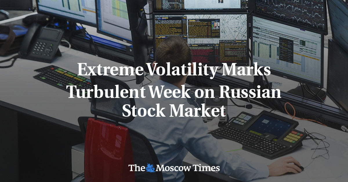 Extreme Volatility Marks Turbulent Week on Russian Stock Market - The Moscow Times