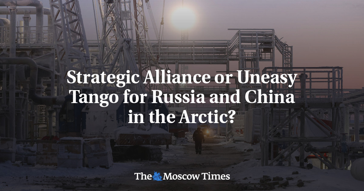 Strategic Alliance or Uneasy Tango for Russia and China in the Arctic? - The Moscow Times