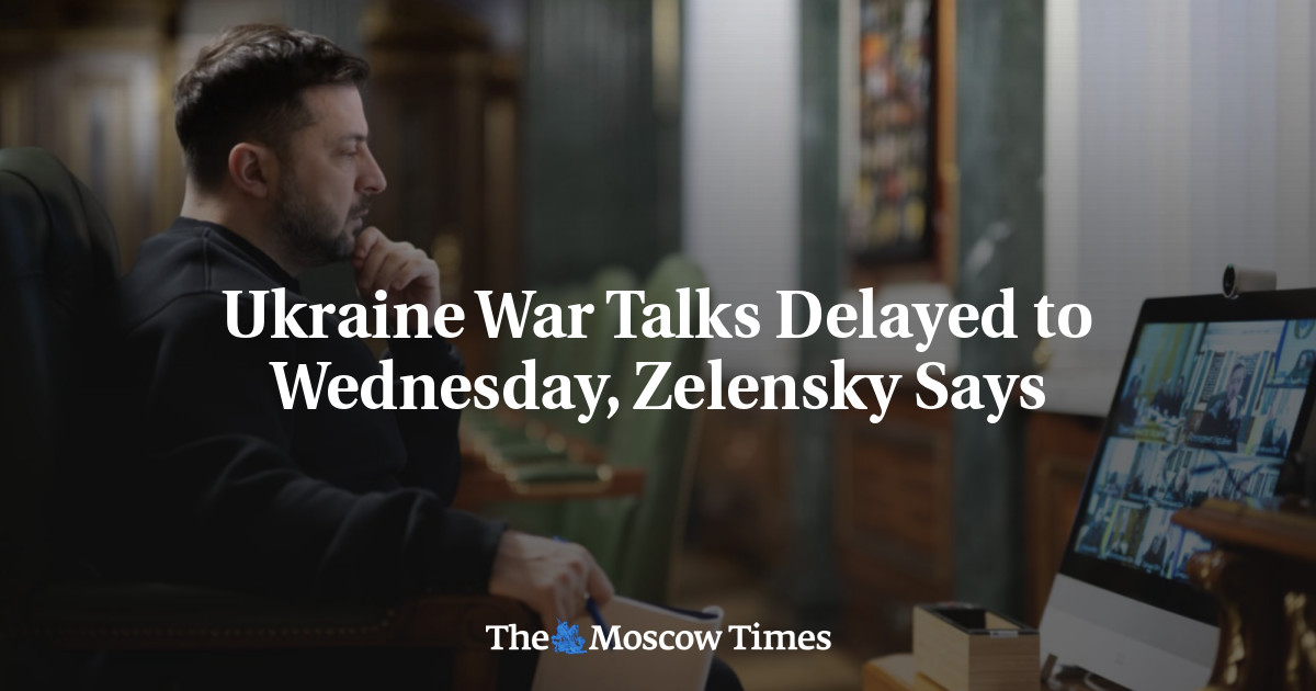 Ukraine War Talks Delayed To Wednesday, Says Zelensky - The Moscow Times