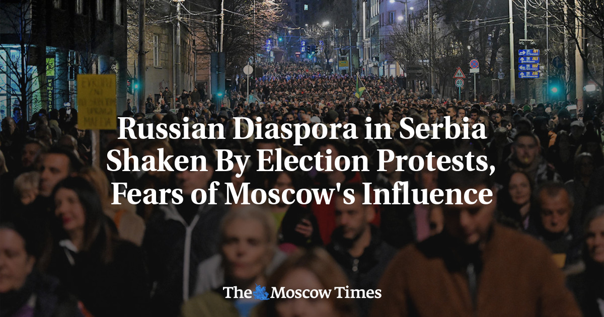 Russian Diaspora in Serbia Shaken By Election Protests, Fears of Moscow's Influence - The Moscow Times
