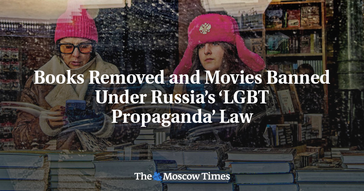 Books Removed and Movies Banned Under Russia’s ‘LGBT Propaganda’ Law - The Moscow Times