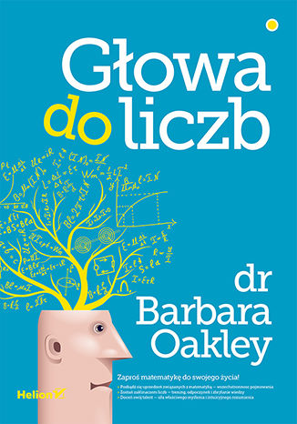Głowa do liczb Barbara Oakley PhD. Książka, ebook - Księgarnia informatyczna Helion