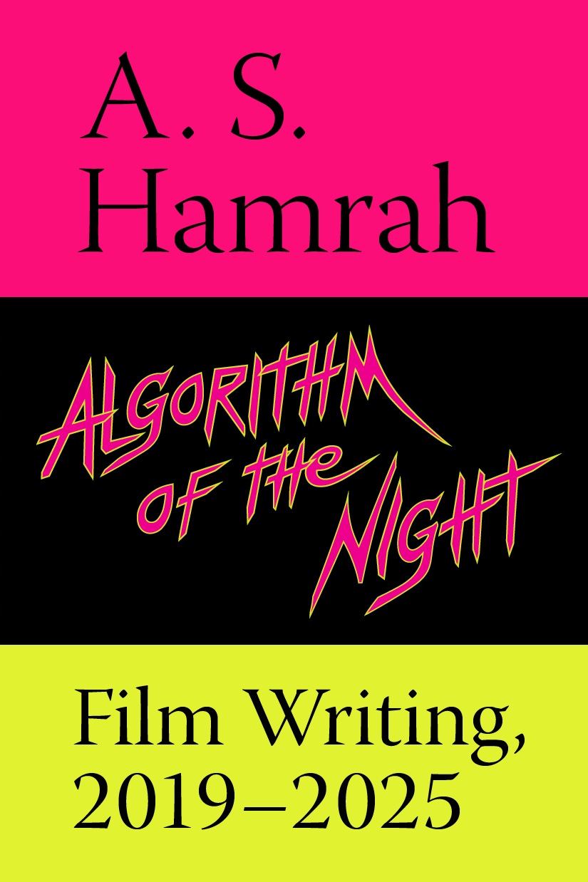 A.S. Hamrah’s Algorithm of the Night and Last Week in End Times Cinema - The Brooklyn Rail