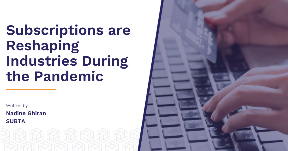 Subscriptions are Reshaping Industries During the Pandemic | Blog - SUBTA