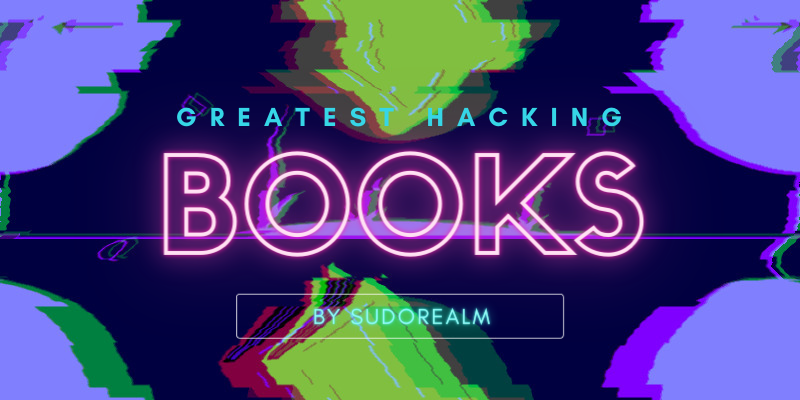 Greatest Hacking Books - Sudorealm