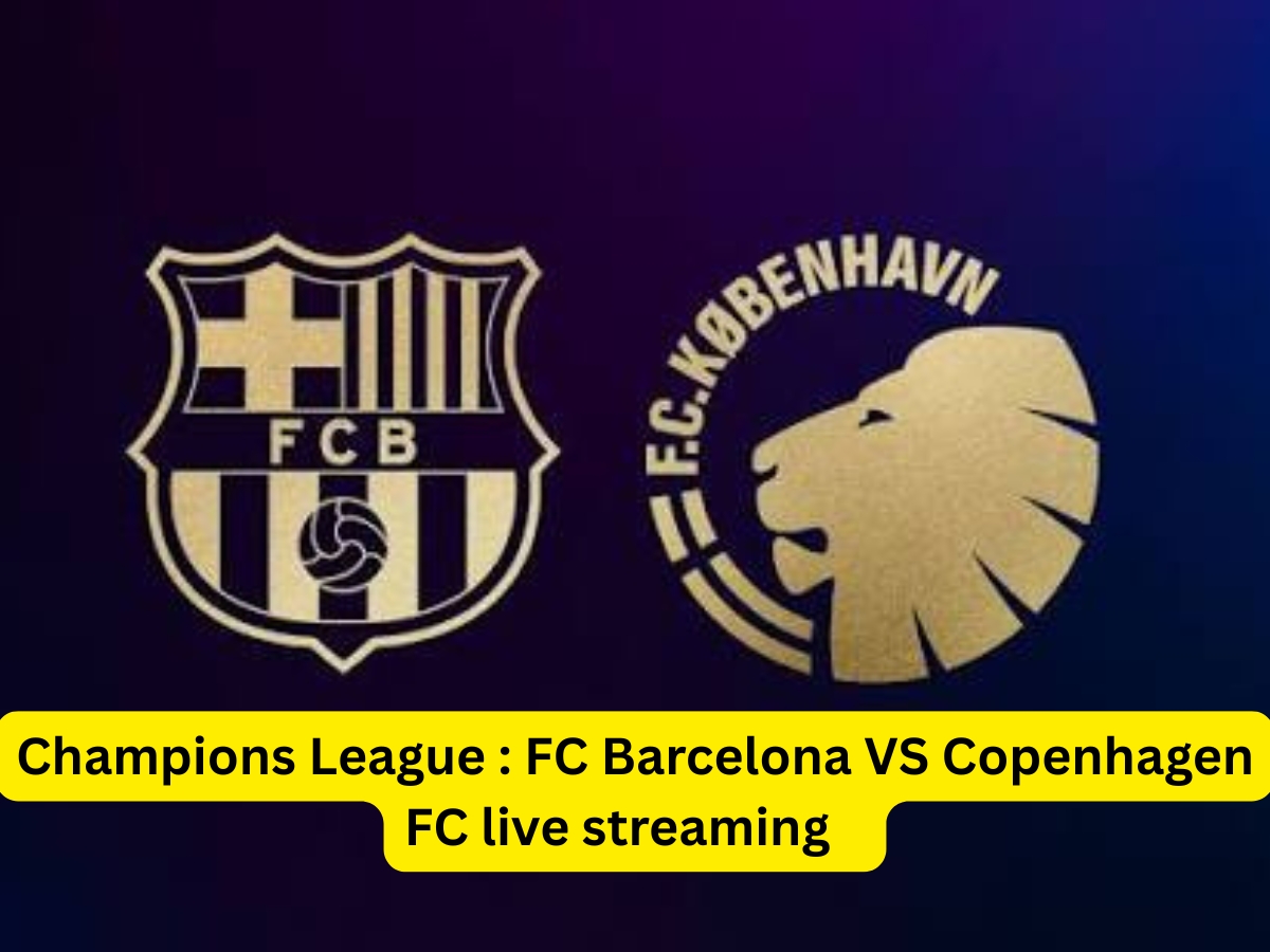 Barcelona VS Copenhagen Champions League Live Streaming: ​When, Where How to Watch Barca Match live On TV And Online