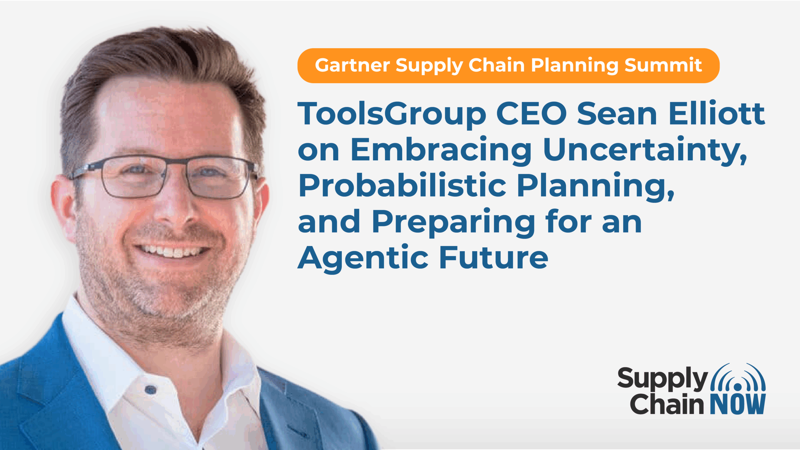 ToolsGroup CEO Sean Elliott on Embracing Uncertainty, Probabilistic Planning, and Preparing for an Agentic Future