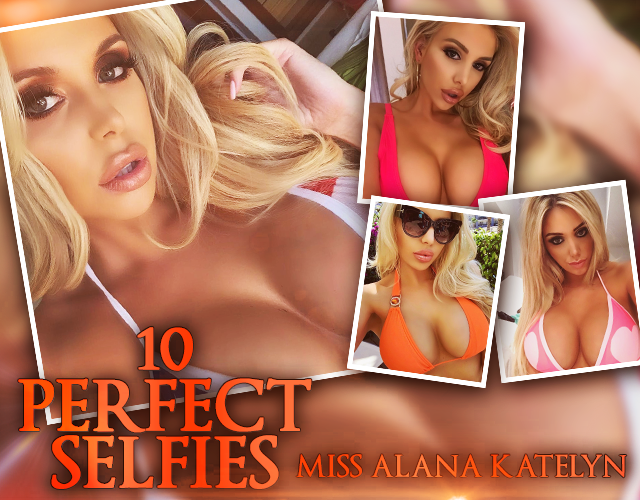 10 PERFECT SELFIES BY MISS ALANA KATELYN – Tabloid Nation