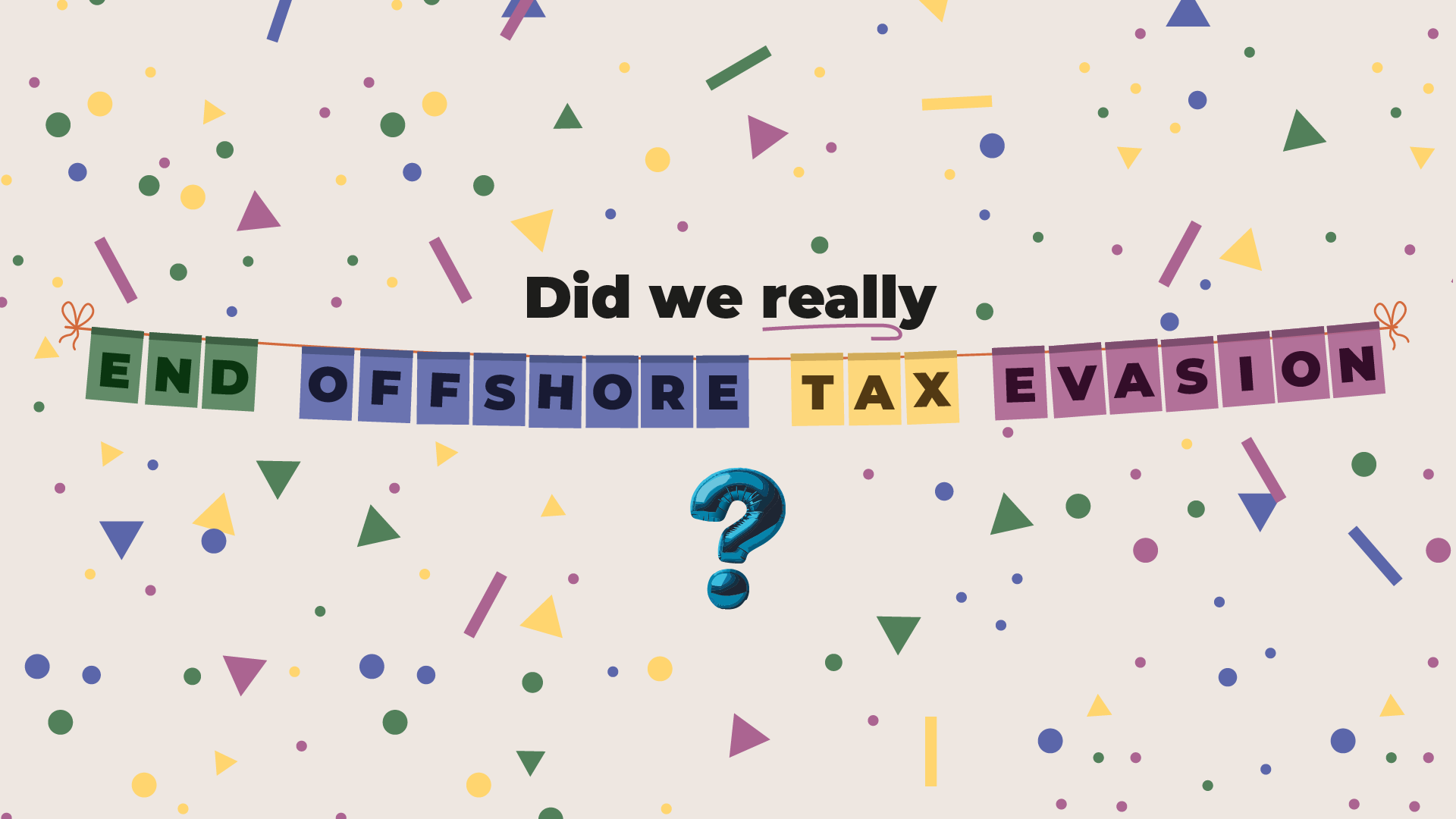 Did we really end offshore tax evasion? - Tax Justice Network