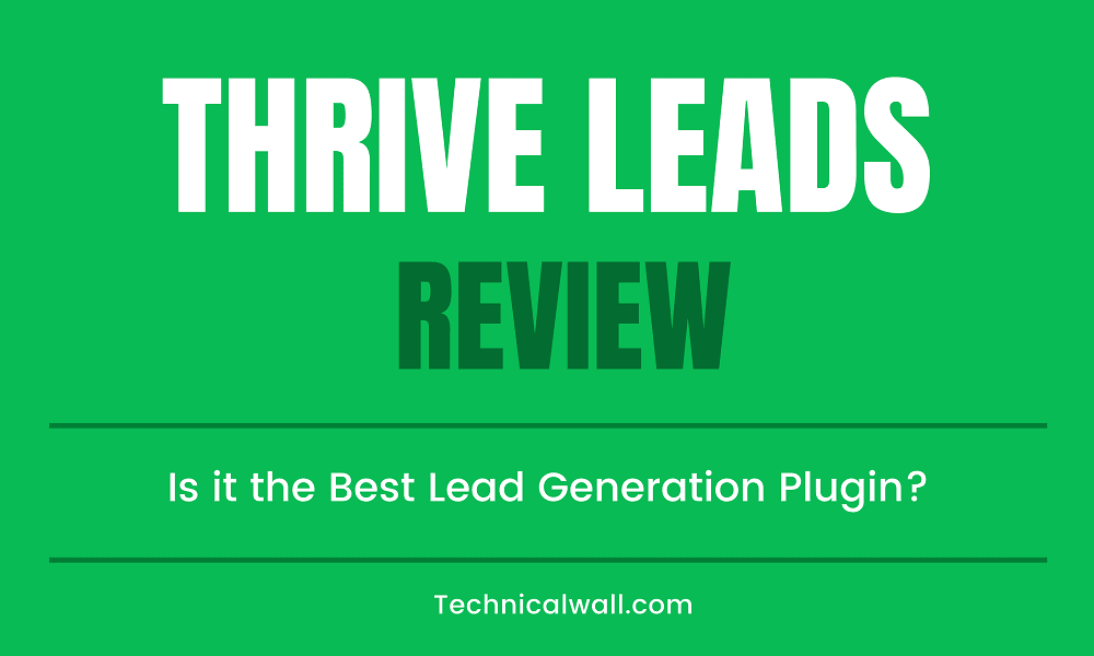 Thrive Leads Review: Is it the Best Lead Generation Plugin? - Technical Wall