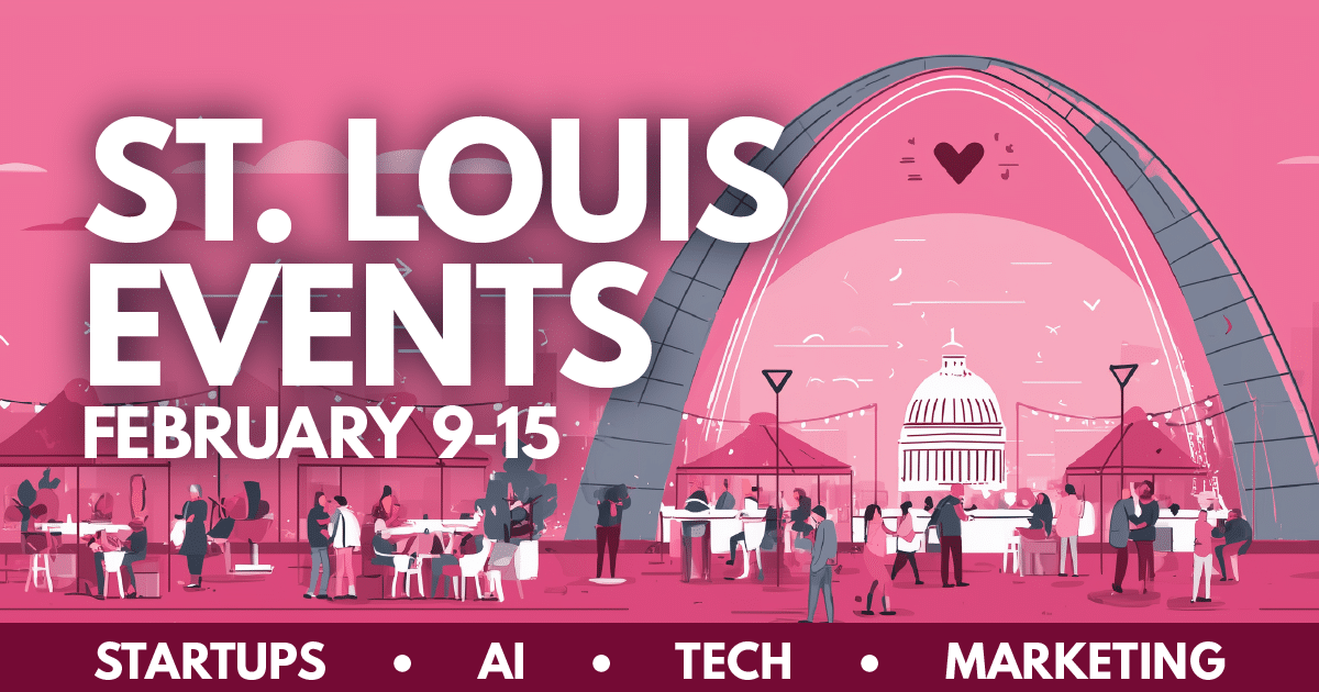 St. Louis Events // Week of February 9, 2026 - Startups, AI, Tech & Marketing - Bourbon Friday