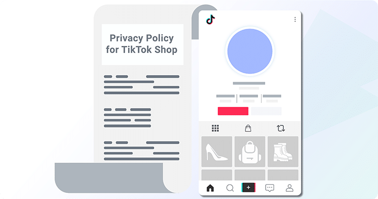 Privacy Policy for TikTok Shop: How To Create One