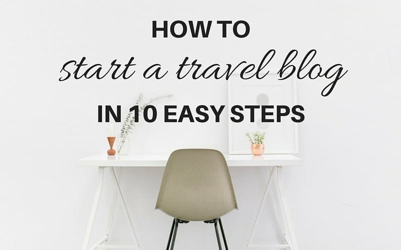 How to Start a Successful Travel Blog (Without Losing Your Mind!)
