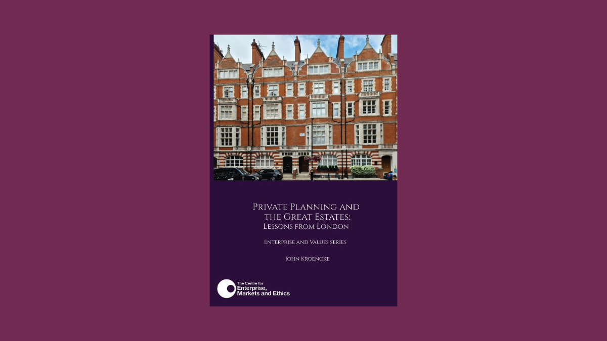 John Kroencke: Private Planning and the Great Estates - Centre for Enterprise Markets and Ethics | CEME