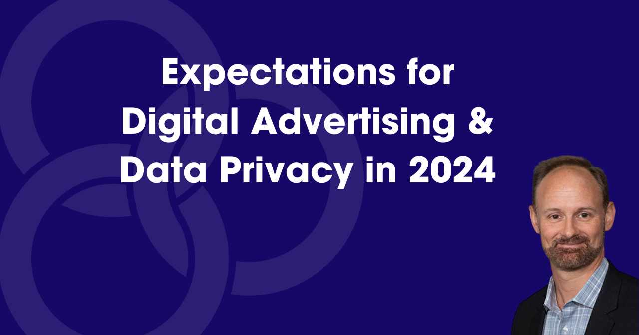 Expectations for Digital Advertising and Data Privacy in 2024 - NAI: Network Advertising Initiative