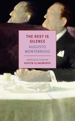 Endless Leisure: Augusto Monterroso’s The Rest is Silence - The Rumpus