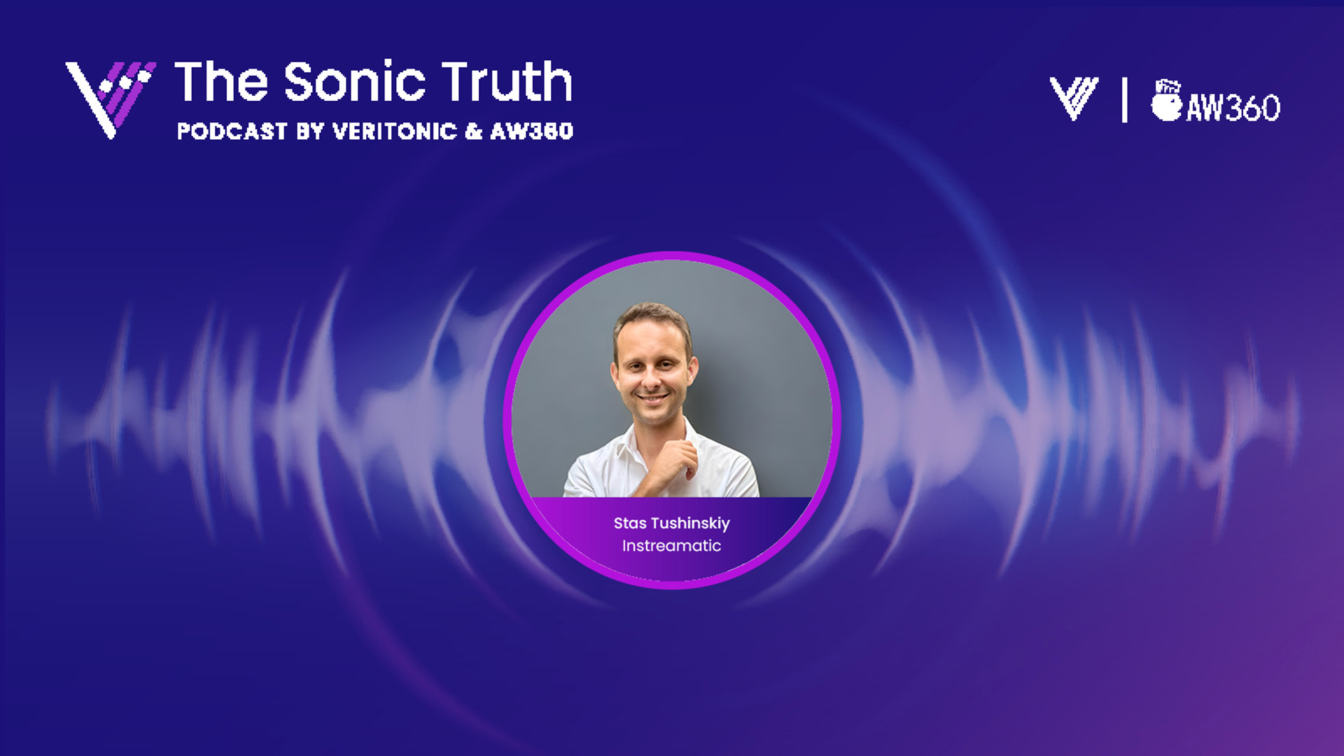 Sonic Boom: How AI is Amplifying Audio Advertising with Stas Tushinskiy from Instreamatic - The Sonic Truth