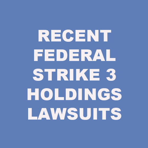 22 States Have Been Struck with Strike 3 Holdings Cases | Torrent Defenders