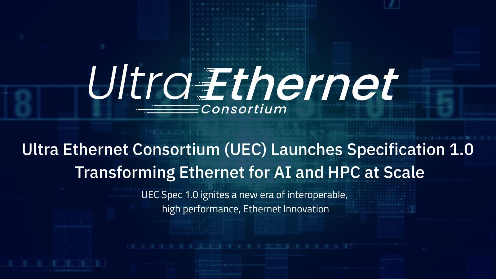 Ultra Ethernet Consortium (UEC) Launches Specification 1.0 Transforming Ethernet for AI and HPC at Scale - Ultra Ethernet Consortium