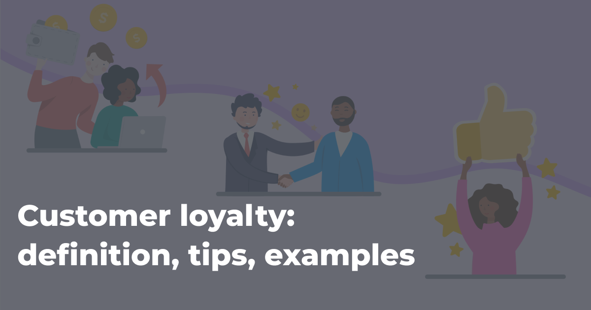Customer loyalty: definition, examples, tips — UXPressia blog