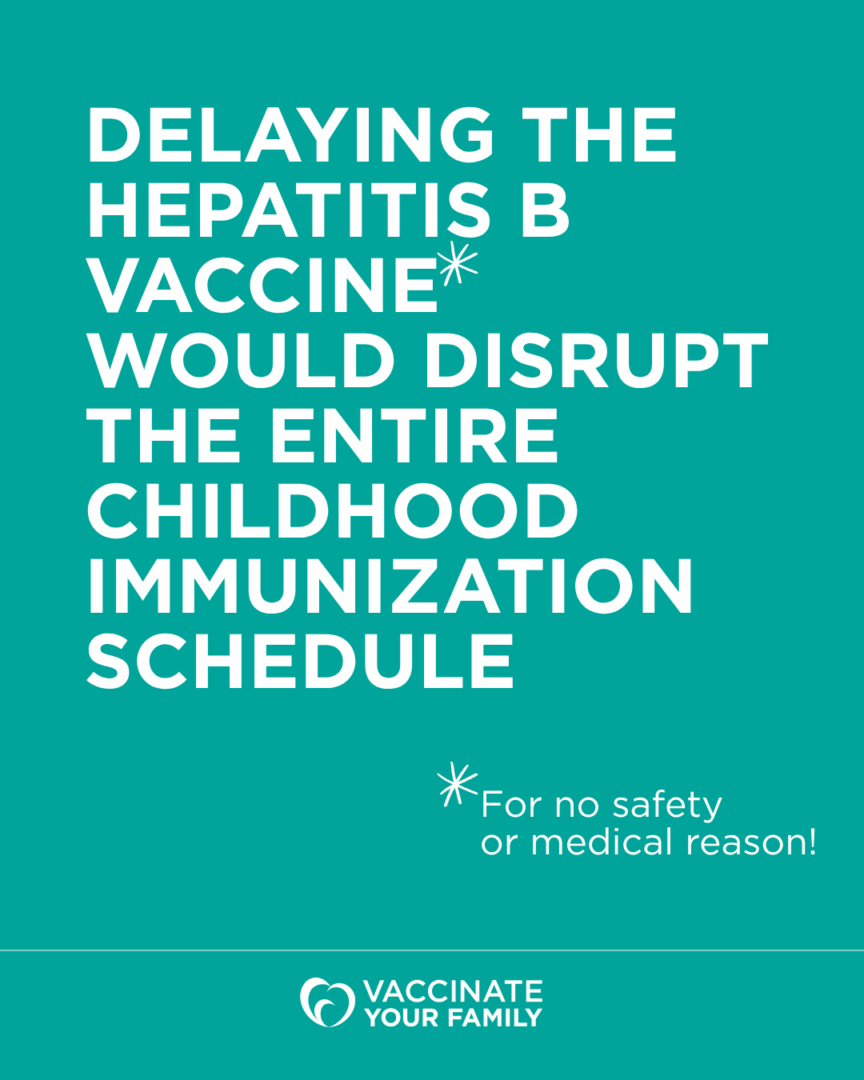 Delaying the Hepatitis B Vaccine Would Disrupt the Entire Childhood Immunization Schedule